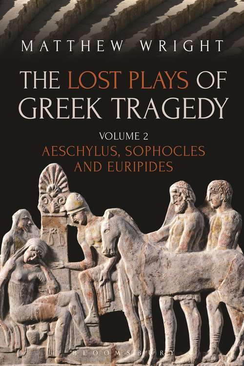 Book cover of The Lost Plays of Greek Tragedy: Aeschylus, Sophocles and Euripides (Volume #2)