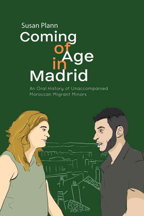 Book cover of Coming of Age in Madrid: An Oral History of Unaccompanied Moroccan Migrant Minors