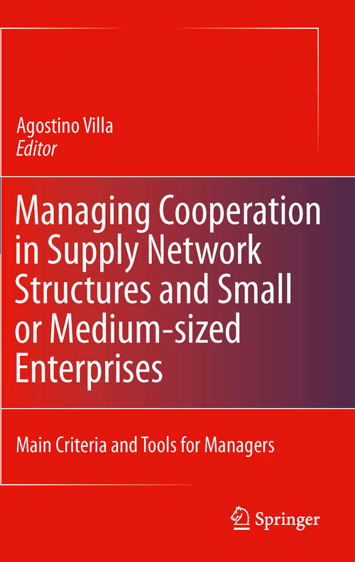 Book cover of Managing Cooperation in Supply Network Structures and Small or Medium-sized Enterprises: Main Criteria and Tools for Managers (2011)