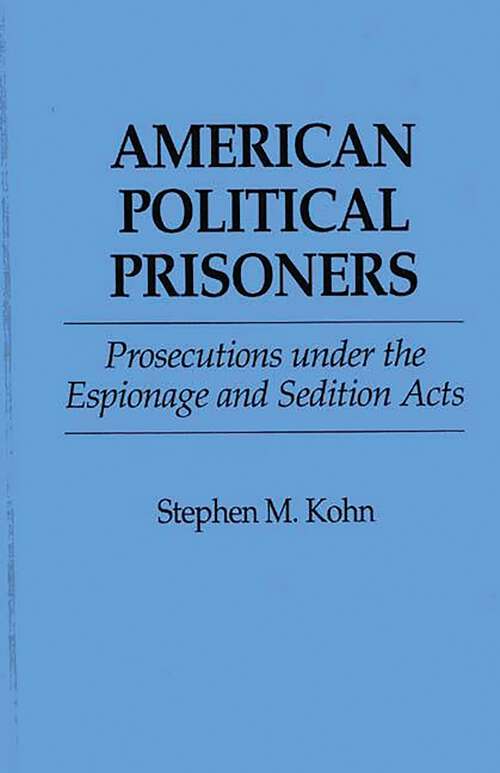 Book cover of American Political Prisoners: Prosecutions under the Espionage and Sedition Acts (Non-ser.)