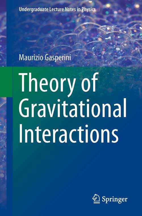 Book cover of Theory of Gravitational Interactions (2013) (Undergraduate Lecture Notes in Physics)