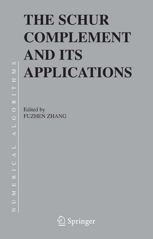 Book cover of The Schur Complement and Its Applications (2005) (Numerical Methods and Algorithms #4)