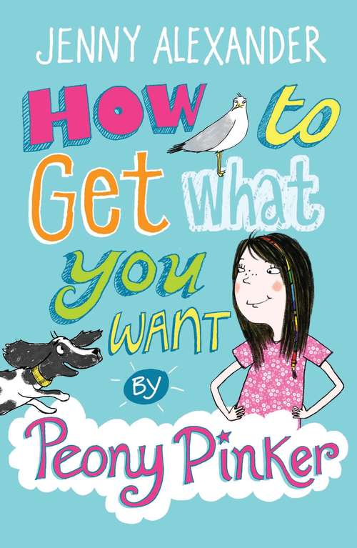 Book cover of How To Get What You Want by Peony Pinker (Peony Pinker)