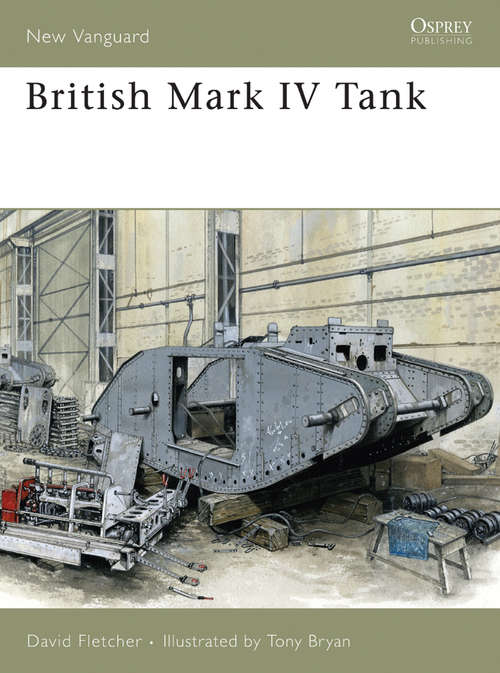 Book cover of British Mark IV Tank: The British Infantry Tank Mark Iv (New Vanguard #133)