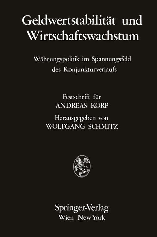 Book cover of Geldwertstabilität und Wirtschaftswachstum: Währungspolitik im Spannungsfeld des Konjunkturverlaufs Festschrift für ANDREAS KORP (1971)