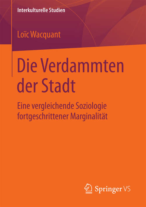 Book cover of Die Verdammten der Stadt: Eine vergleichende Soziologie fortgeschrittener Marginalität (Interkulturelle Studien)