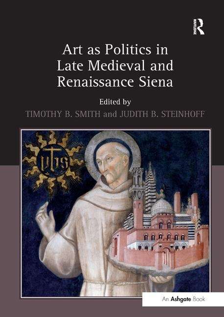 Book cover of Art as Politics in Late Medieval and Renaissance Siena