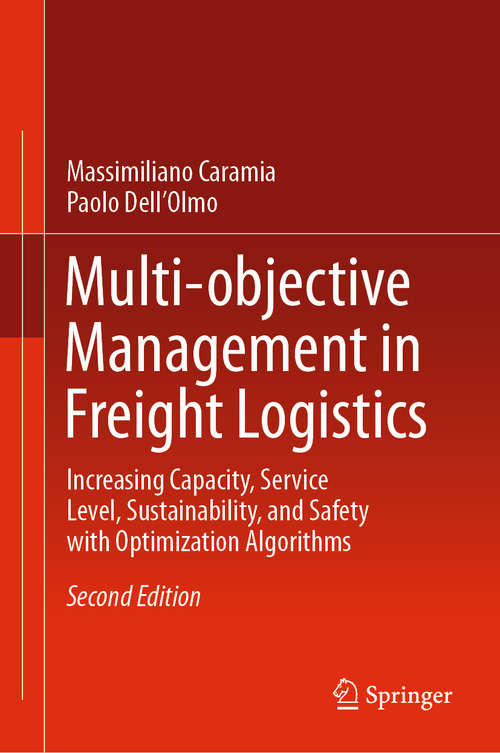Book cover of Multi-objective Management in Freight Logistics: Increasing Capacity, Service Level, Sustainability, and Safety with Optimization Algorithms (2nd ed. 2020)