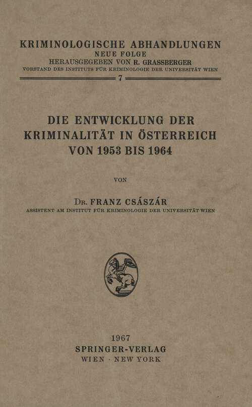 Book cover of Die Entwicklung der Kriminalität in Österreich von 1953 bis 1964 (1967) (Kriminologische Abhandlungen #7)