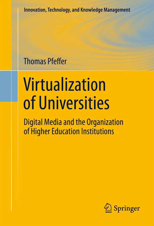 Book cover of Virtualization of Universities: Digital Media and the Organization of Higher Education Institutions (2012) (Innovation, Technology, and Knowledge Management #0)