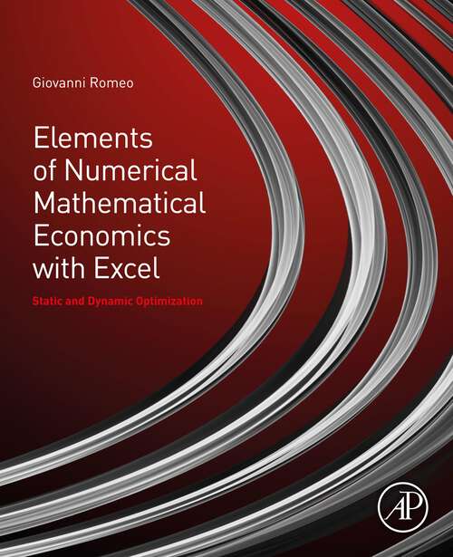 Book cover of Elements of Numerical Mathematical Economics with Excel: Static and Dynamic Optimization