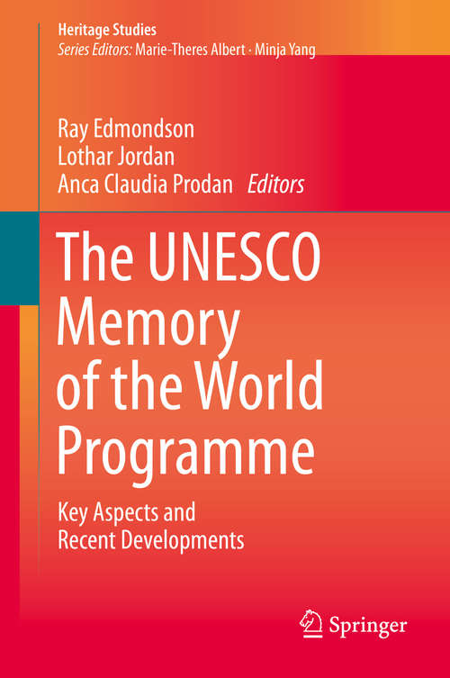 Book cover of The UNESCO Memory of the World Programme: Key Aspects and Recent Developments (1st ed. 2020) (Heritage Studies)