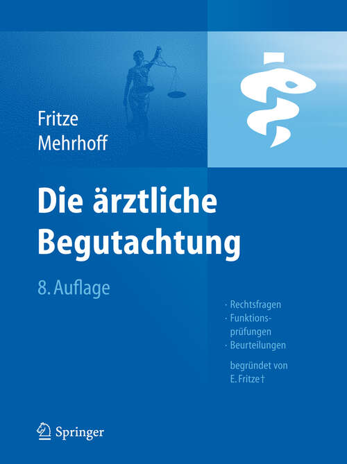 Book cover of Die Ärztliche Begutachtung: Rechtsfragen, Funktionsprüfungen, Beurteilungen (8. Aufl. 2012)