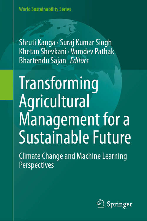 Book cover of Transforming Agricultural Management for a Sustainable Future: Climate Change and Machine Learning Perspectives (2024) (World Sustainability Series)