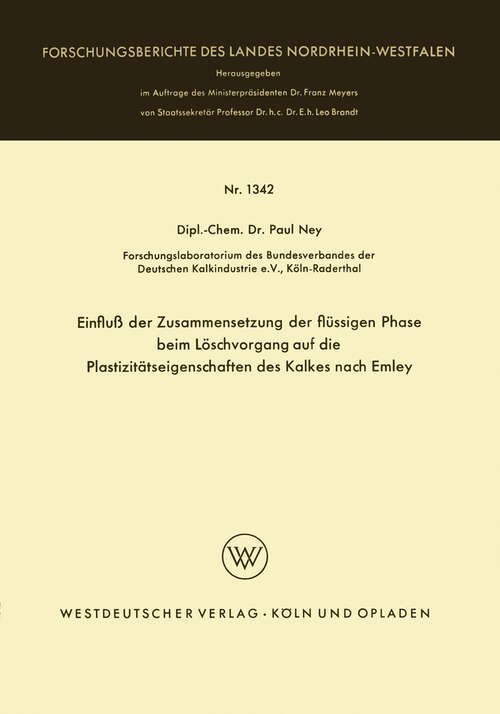 Book cover of Einfluß der Zusammensetzung der flüssigen Phase beim Löschvorgang auf die Plastizitätseigenschaften des Kalkes nach Emley (1964) (Forschungsberichte des Landes Nordrhein-Westfalen #1342)