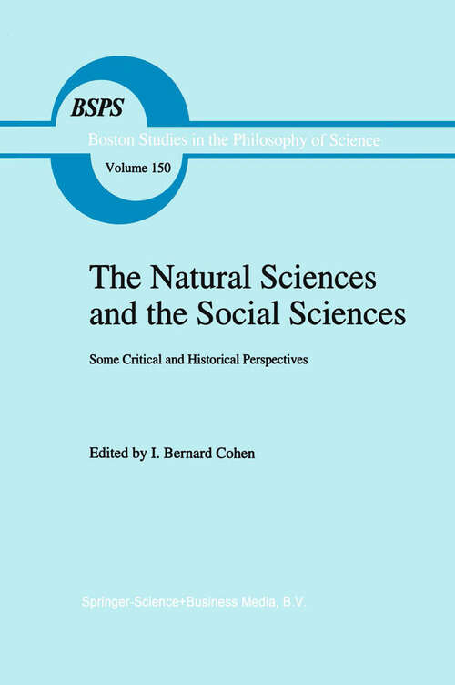 Book cover of The Natural Sciences and the Social Sciences: Some Critical and Historical Perspectives (1994) (Boston Studies in the Philosophy and History of Science #150)