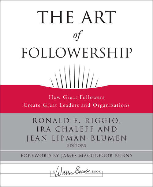 Book cover of The Art of Followership: How Great Followers Create Great Leaders and Organizations (J-B Warren Bennis Series #146)