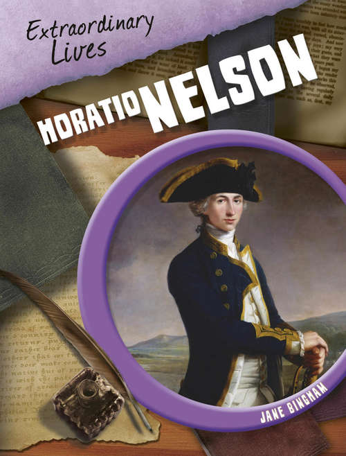 Book cover of Horatio Nelson: Horatio Nelson Library Ebook (Extraordinary Lives #2)