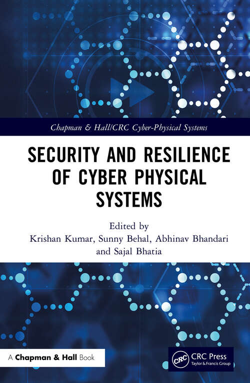 Book cover of Security and Resilience of Cyber Physical Systems (Chapman & Hall/CRC Cyber-Physical Systems)