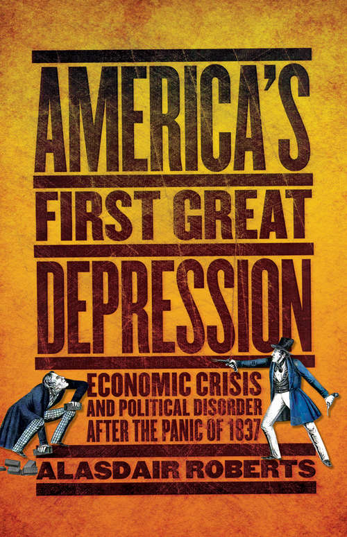 Book cover of America's First Great Depression: Economic Crisis and Political Disorder after the Panic of 1837