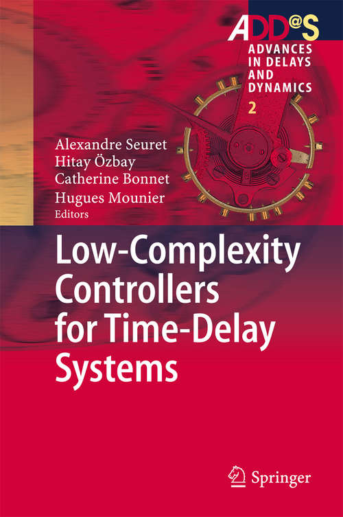 Book cover of Low-Complexity Controllers for Time-Delay Systems (2014) (Advances in Delays and Dynamics #2)
