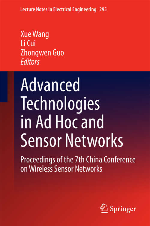 Book cover of Advanced Technologies in Ad Hoc and Sensor Networks: Proceedings of the 7th China Conference on Wireless Sensor Networks (2014) (Lecture Notes in Electrical Engineering #295)