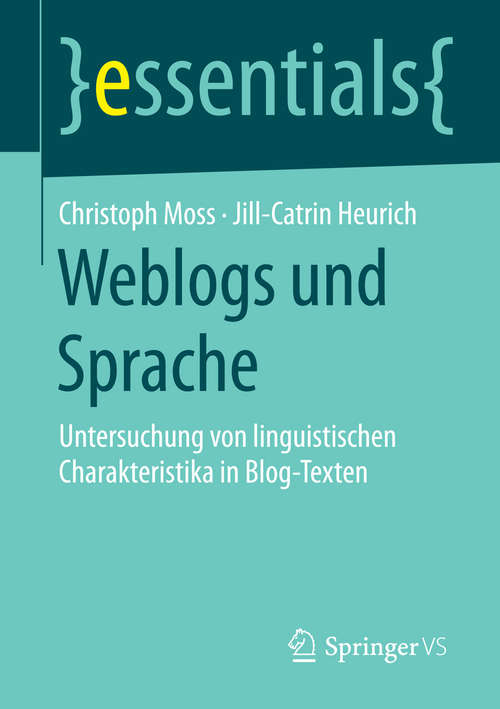 Book cover of Weblogs und Sprache: Untersuchung von linguistischen Charakteristika in Blog-Texten (2015) (essentials)