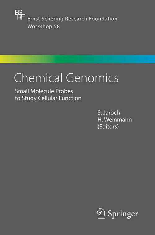 Book cover of Chemical Genomics: Small Molecule Probes to Study Cellular Function (2006) (Ernst Schering Foundation Symposium Proceedings #58)