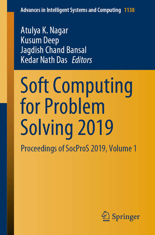 Book cover of Soft Computing for Problem Solving 2019: Proceedings of SocProS 2019, Volume 1 (1st ed. 2020) (Advances in Intelligent Systems and Computing #1138)