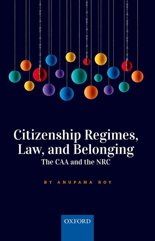 Book cover of Citizenship Regimes, Law, and Belonging: The CAA and the NRC