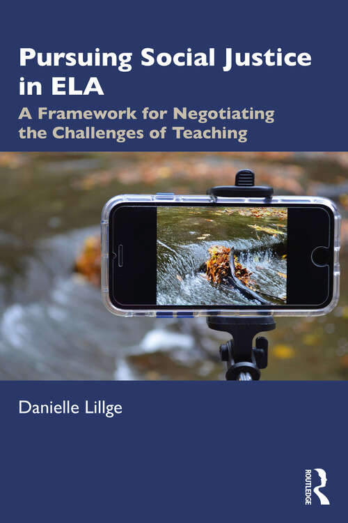 Book cover of Pursuing Social Justice in ELA: A Framework for Negotiating the Challenges of Teaching