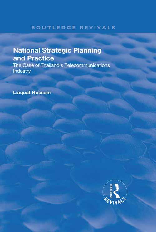 Book cover of National Strategic Planning and Practice: The Case of Thailand's Telecommunications Industry (Routledge Revivals)