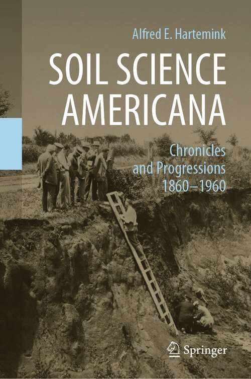 Book cover of Soil Science Americana: Chronicles and Progressions 1860─1960 (1st ed. 2021)