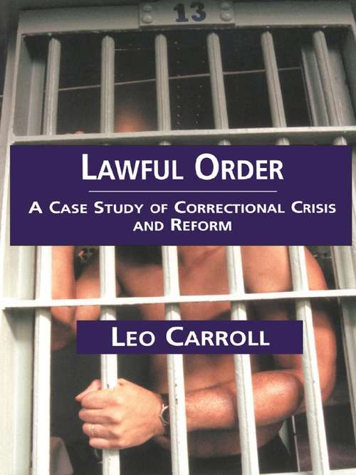 Book cover of Lawful Order: A Case Study of Correctional Crisis and Reform (Current Issues in Criminal Justice: Vol. 23)