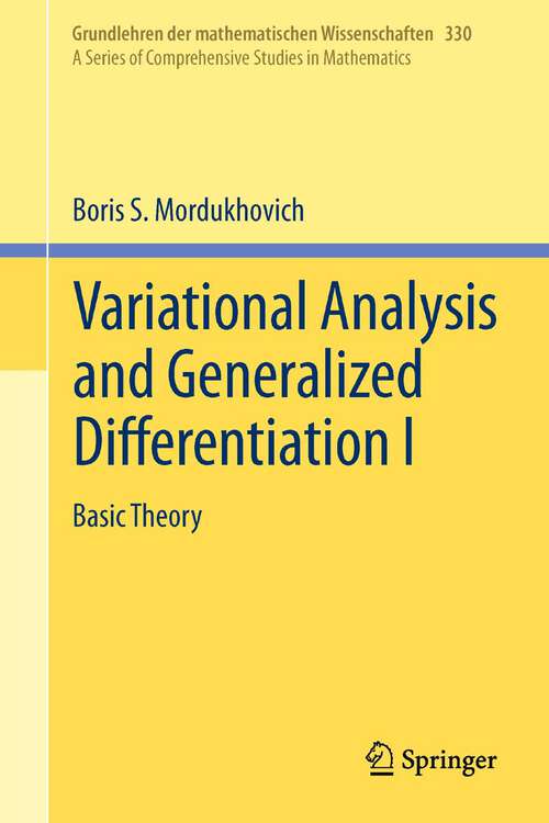 Book cover of Variational Analysis and Generalized Differentiation I: Basic Theory (2006) (Grundlehren der mathematischen Wissenschaften #330)