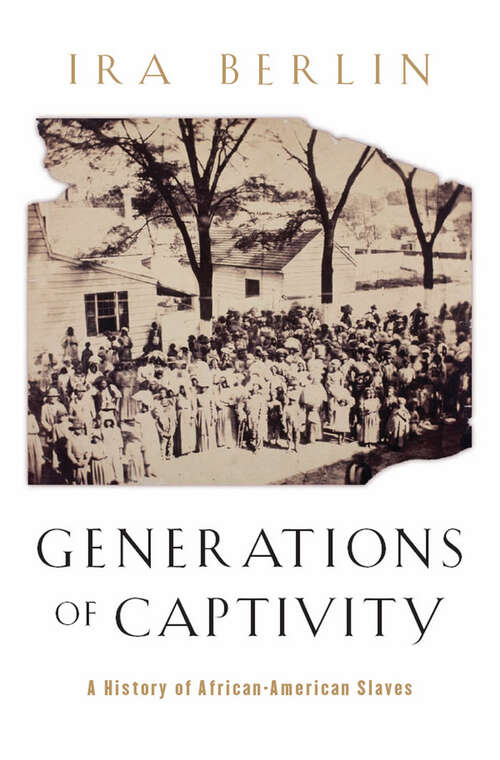 Book cover of Generations of Captivity: A History of African-American Slaves