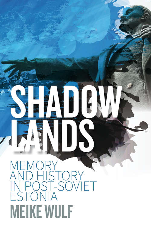 Book cover of Shadowlands: Memory and History in Post-Soviet Estonia