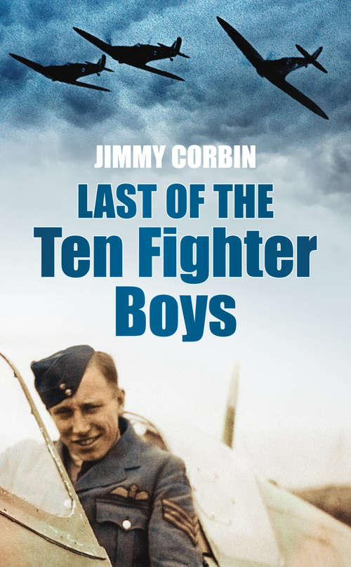 Book cover of Last of the Ten Fighter Boys (History Press Ser.)