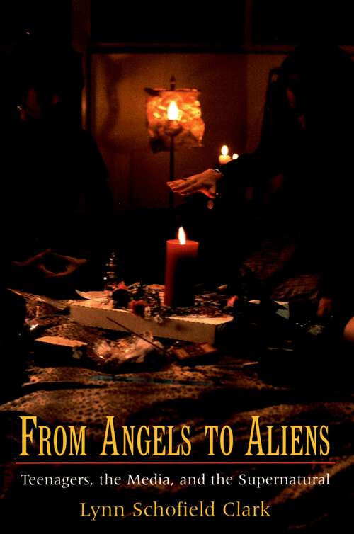 Book cover of From Angels to Aliens: Teenagers, the Media, and the Supernatural