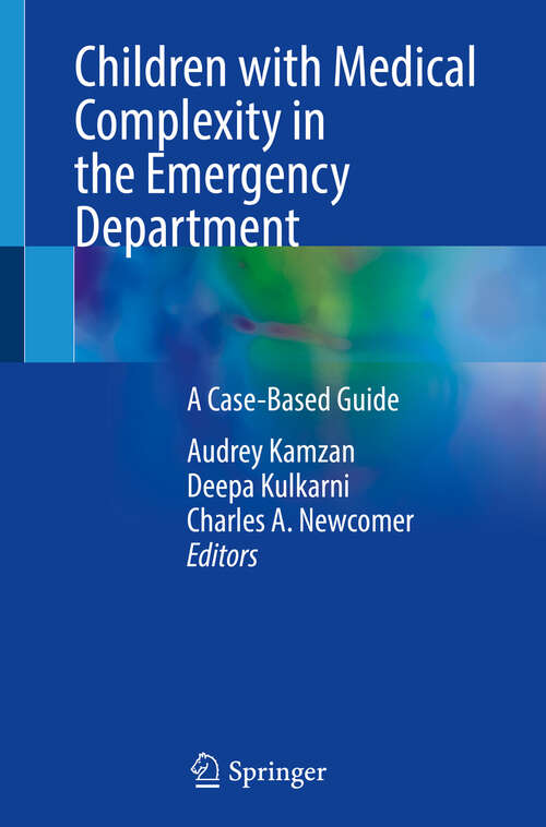 Book cover of Children with Medical Complexity in the Emergency Department: A Case-Based Guide (2024)