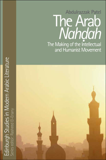 Book cover of The Arab Nahdah: The Making of the Intellectual and Humanist Movement (Edinburgh Studies in Modern Arabic Literature)