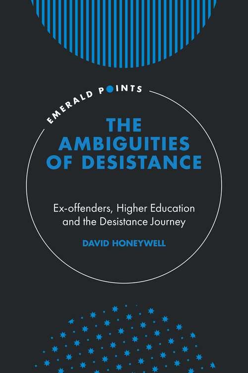 Book cover of The Ambiguities of Desistance: Ex-offenders, Higher Education and the Desistance Journey (Emerald Points)