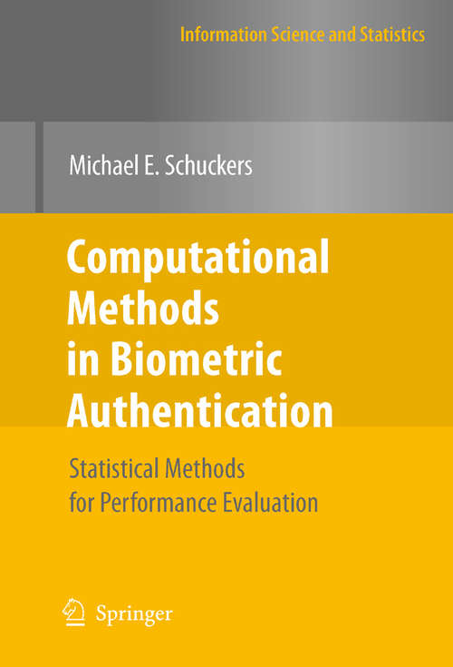 Book cover of Computational Methods in Biometric Authentication: Statistical Methods for Performance Evaluation (2010) (Information Science and Statistics)