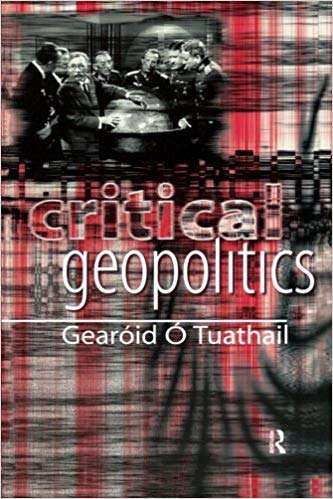 Book cover of Critical Geopolitics: The Politics of Writing Global Space (PDF)