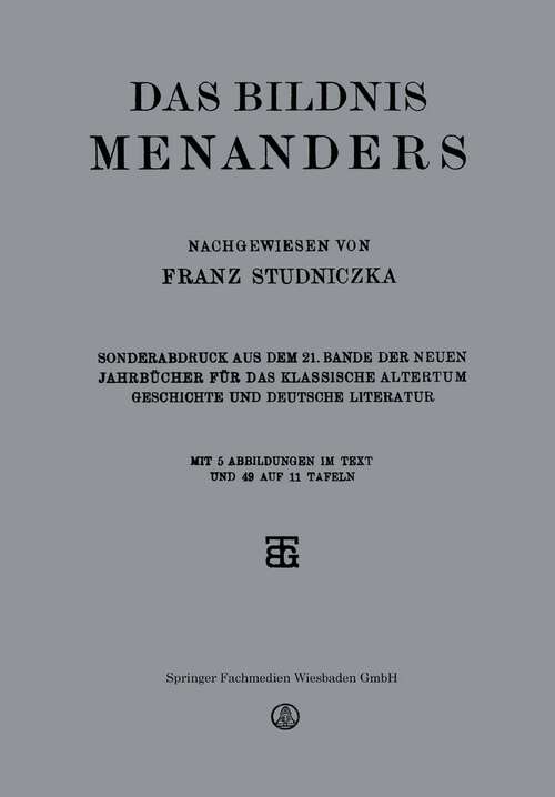 Book cover of Das Bildnis Menanders: Sonderabdruck aus dem 21. Bande der Neuen Jahrbücher für das Klassische Altertum Geschichte und Deutsche Literatur (1918)