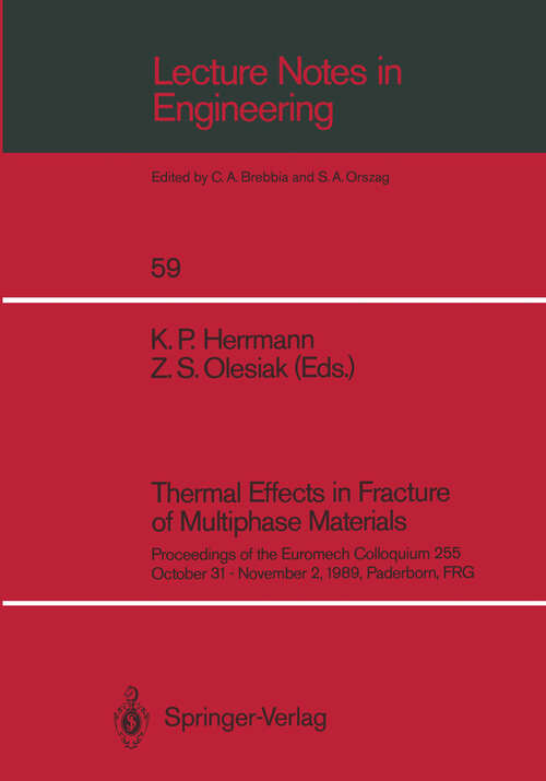 Book cover of Thermal Effects in Fracture of Multiphase Materials: Proceedings of the Euromech Colloquium 255 October 31–November 2, 1989, Paderborn, FRG (1990) (Lecture Notes in Engineering #59)