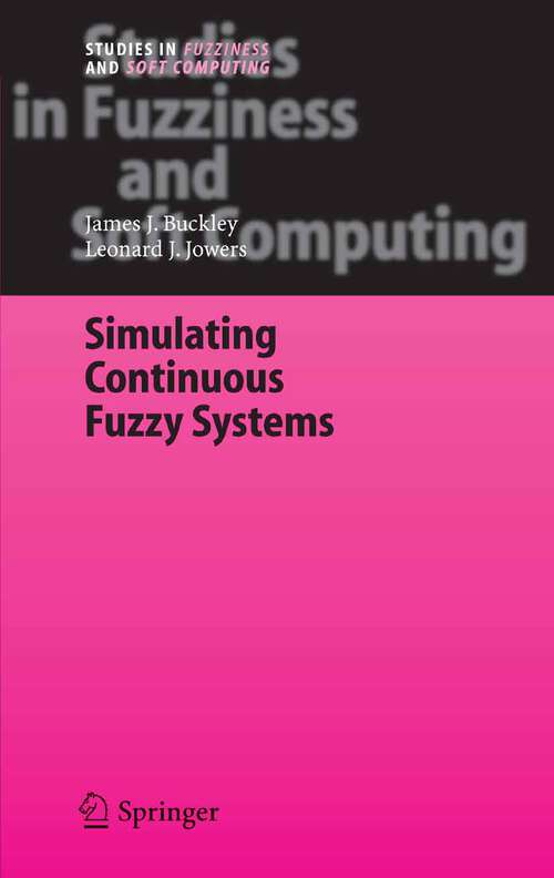 Book cover of Simulating Continuous Fuzzy Systems (2006) (Studies in Fuzziness and Soft Computing #188)