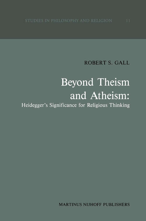 Book cover of Beyond Theism and Atheism: Heidegger’s Significance for Religious Thinking (1987) (Studies in Philosophy and Religion #11)