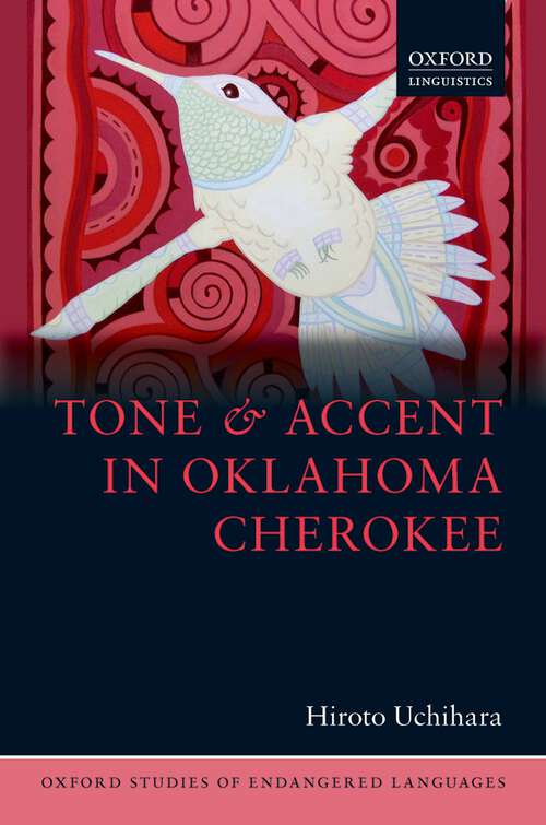 Book cover of Tone and Accent in Oklahoma Cherokee (Oxford Studies of Endangered Languages #3)