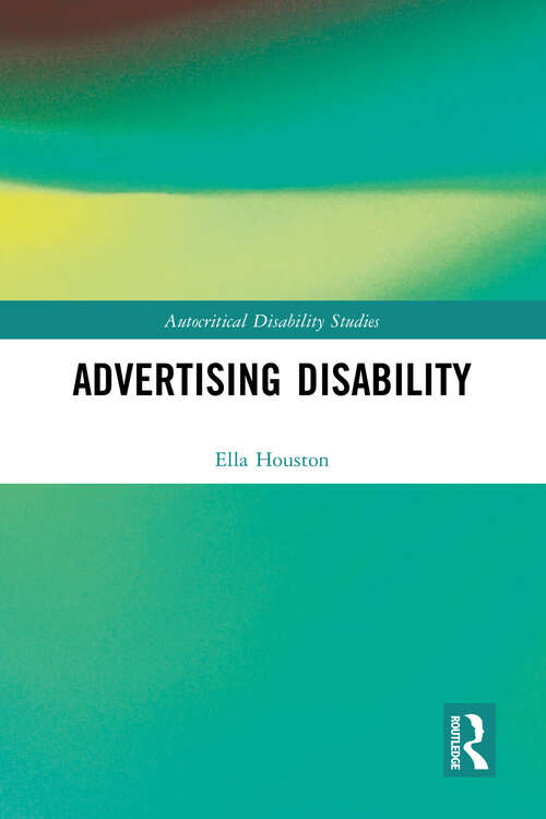 Book cover of Advertising Disability (Autocritical Disability Studies)